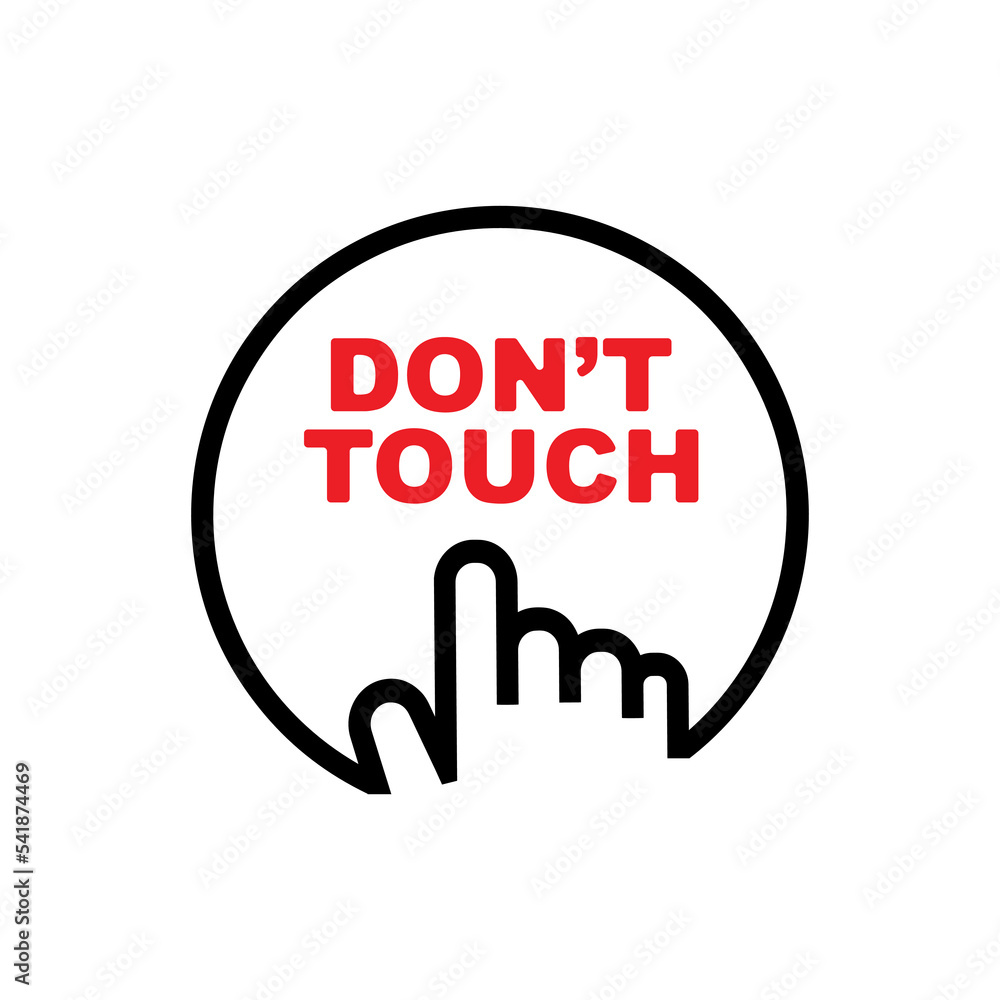 don't touch sign on white background don't touch sign on white background