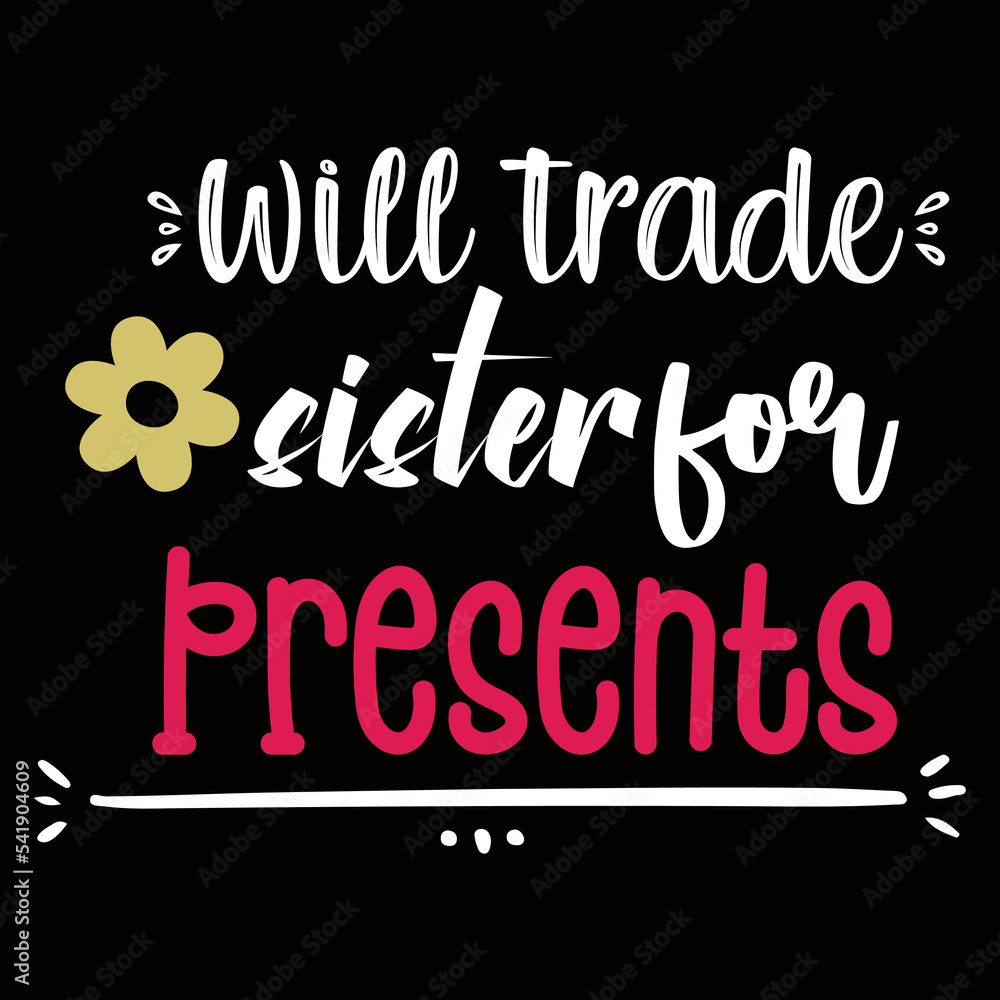 Will trade sister for presents Merry Christmas shirt print template, funny Xmas shirt design, Santa Claus funny quotes typography design