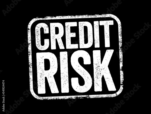 Credit Risk is risk of default on a debt that may arise from a borrower failing to make required payments, text stamp concept background