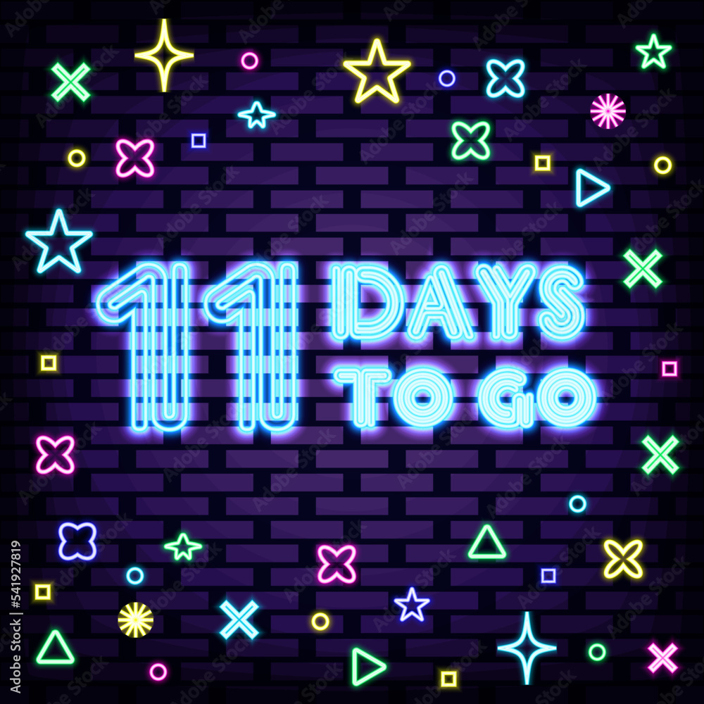 Obraz premium 11 Days To Go Neon signboards. On brick wall background. Night bright advertising. Bright colored vector. Vector Illustration