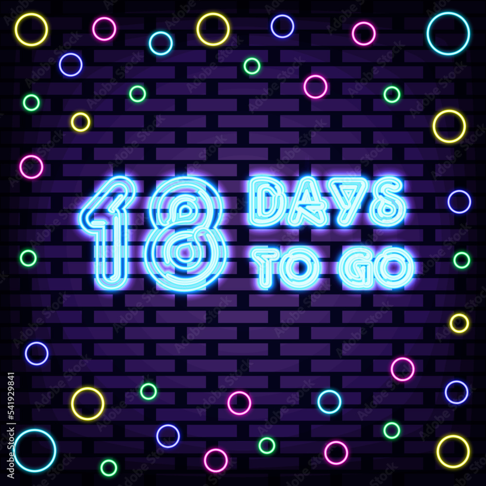 18 Days To Go Neon Sign Vector. Neon script. Night bright advertising. Isolated on black background. Vector Illustration