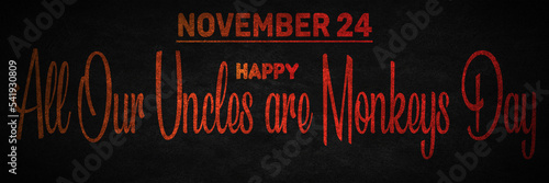 Happy All Our Uncles are Monkeys Day, November 24. Calendar of November Retro Text Effect, design