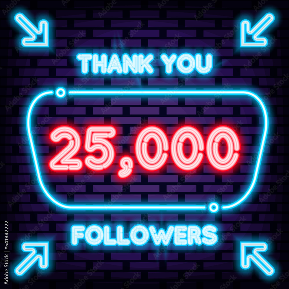 25000 Followers Thank you Neon Sign Vector. Neon script. Neon text. Isolated on black background. Vector Illustration 25000 Followers Thank you Neon Sign Vector. Neon script. Neon text. Isolated on black background. Vector Illustration