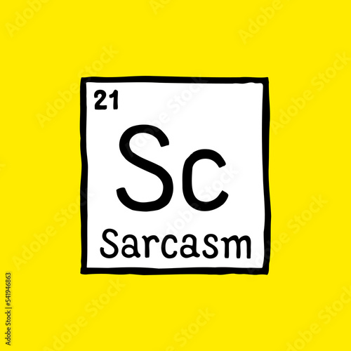 Sarcasm element of humor symbolSarcasm element of humor sign doodle drawing. Sarcasm periodic table funny design conceptual cartoon symbol. Vector illustration.