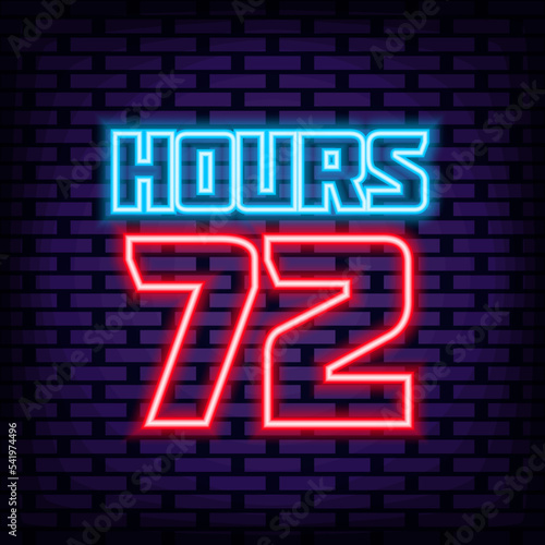 72 hours Badge in neon style. Neon script. Light art. Isolated on black background. Vector Illustration