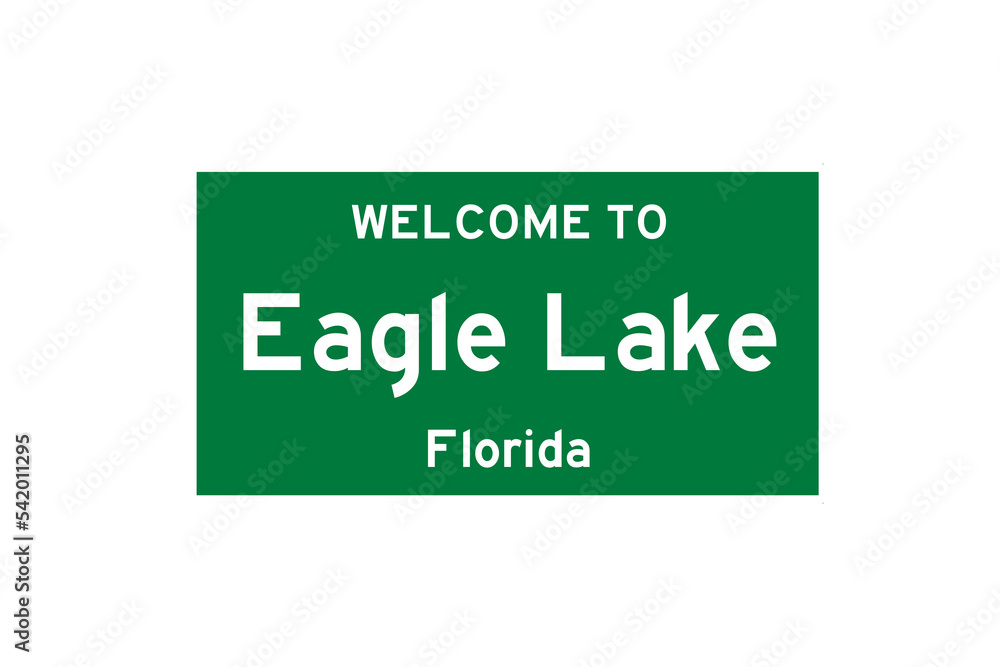 Eagle Lake, Florida, USA. City limit sign on transparent background. Eagle Lake, Florida, USA. City limit sign on transparent background.