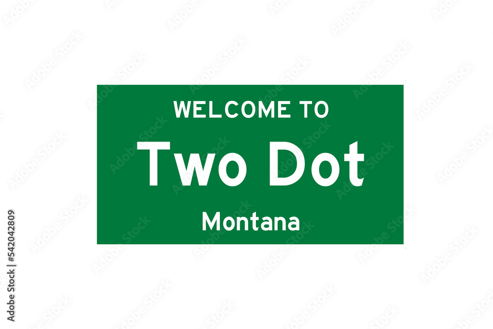 Two Dot, Montana, USA. City limit sign on transparent background. Two Dot, Montana, USA. City limit sign on transparent background.