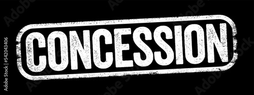 Concession - a thing that is granted, especially in response to demands, text stamp concept background
