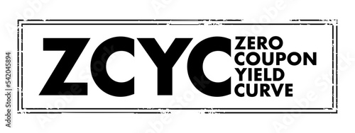 ZCYC Zero Coupon Yield Curve - special type of yield curve that maps interest rates on zero-coupon bonds to different maturities across time, acronym text concept stamp