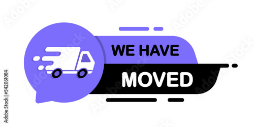 We have moved. We've moved. Business relocate, change address, moving announcement . Truck with map pointer. GPS guide with new address after relocation. Geotag template with place for new location
