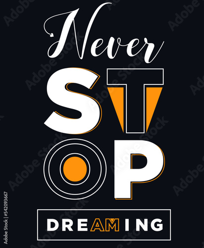 Never Stop dreaming Motivational lettering print for t-shirt design, stickers, prints and posters. Vector vintage illustration.