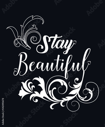 Stay Beautiful Motivational lettering print for t-shirt design, stickers, prints and posters. Vector vintage illustration.