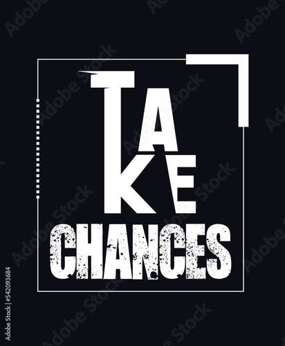 Take chances Motivational lettering print for t-shirt design, stickers, prints and posters. Vector vintage illustration.