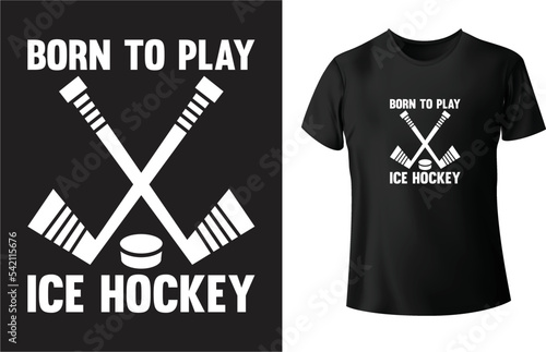 ICE Hockey T shirt design, Born to play ICE Hockey
