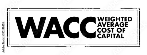WACC Weighted Average Cost of Capital - rate that a company is expected to pay on average to all its security holders to finance its assets, acronym text concept stamp