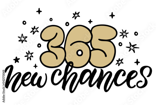 365 new chances. Handwritten quote. Modern calligraphy illustration. Typography lettering for t-shirt