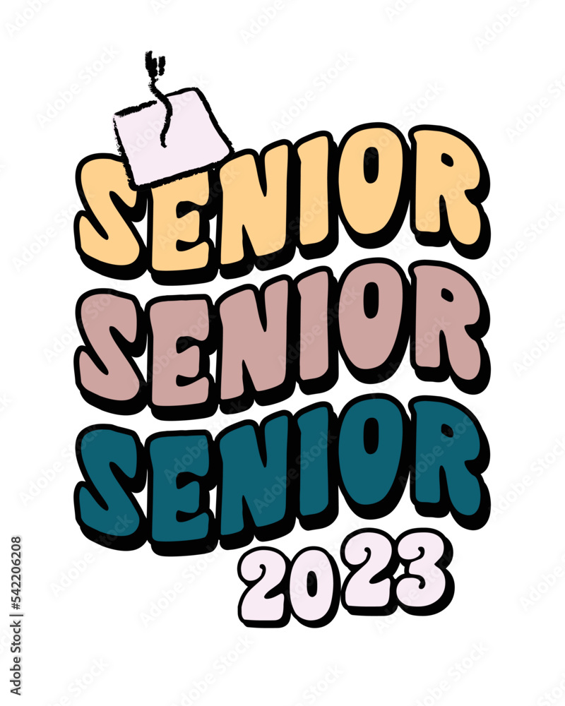 Senior 2023 Graduation quote retro groovy typography sublimation SVG on white background