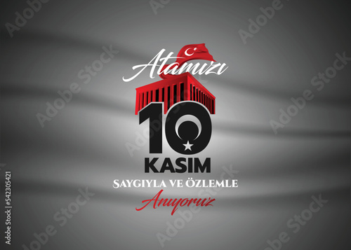 vector illustration. 10 kasim commemorative date November 10 death day Mustafa Kemal Ataturk , first president of Turkish Republic. translation Turkish. November 10, respect and remember.