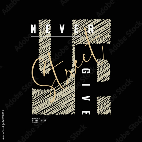 never give up, slogan tee graphic typography for print t shirt design,vector illustration