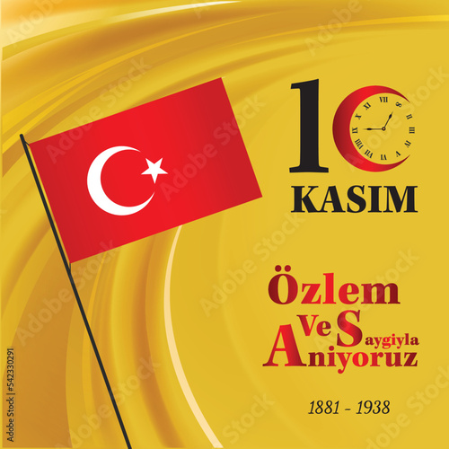 10 kasim, commemorative date November 10 death day Mustafa Kemal Ataturk, first president of Turkish Republic. translation Turkish. November 10, respect and remember., vector