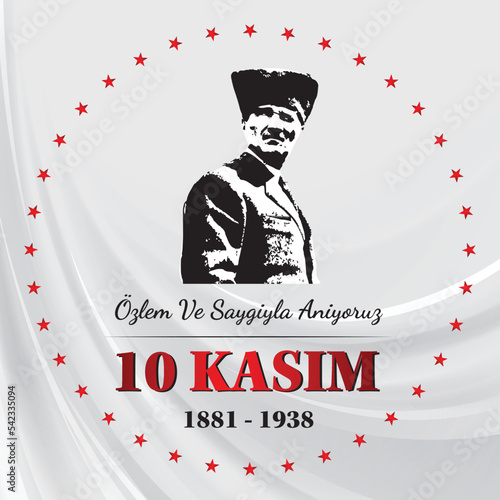 10 kasim, commemorative date November 10 death day Mustafa Kemal Ataturk, first president of Turkish Republic, translation Turkish. November 10, respect and remember.