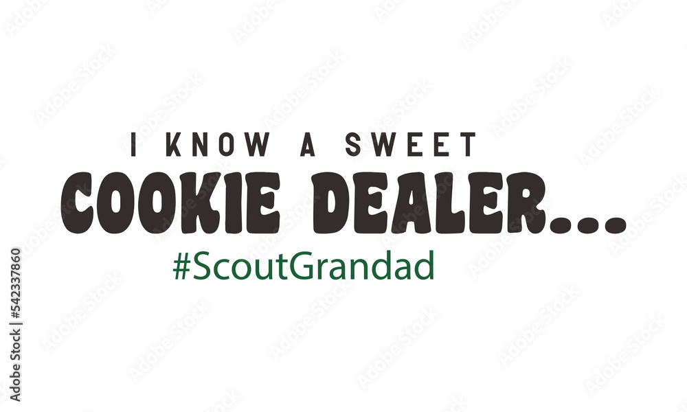 I Know A Sweet Cookie Dealer Scout Grandad quote typography SVG on white background