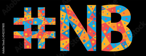 NB Hashtag. Mosaic isolated text. Letters from pieces of triangles, polygons and bubbles. Hashtag #NB is abbreviation for the Canadian New Brunswick for print, clothing, t-shirt, poster, banner, flyer