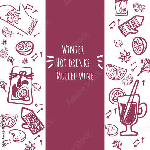 Vector design with hand drawn mulled wineglass, mittens ,spices. Winery illustration. Template design. Border.