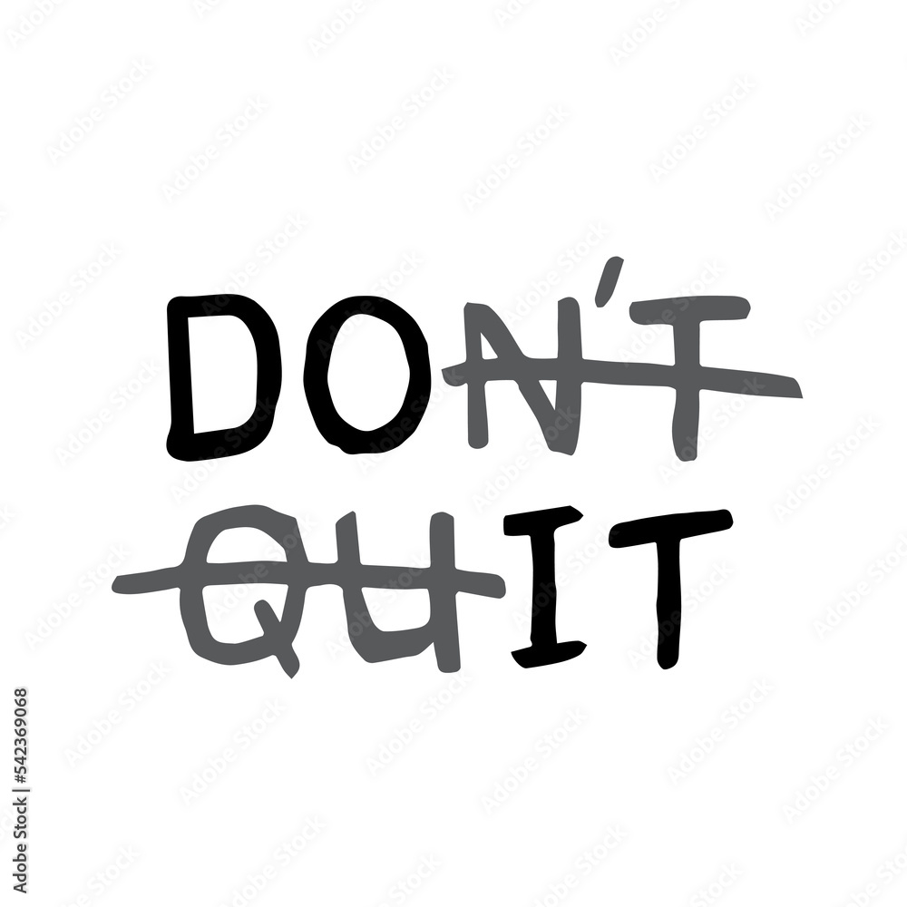 Don't quit - do it. Concept motivational doodle text. Handwritten motivation quote. Vector illustration. Don't quit - do it. Concept motivational doodle text. Handwritten motivation quote. Vector illustration.