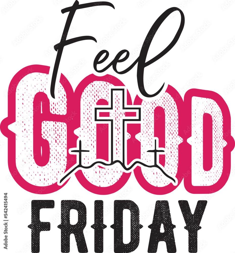 Good Friday T Shirt Design, Good Friday SVG T Shirt Design Good Friday T Shirt Design, Good Friday SVG T Shirt Design