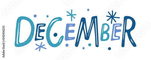 Hand drawn lettering word December. Text with snow. Month December. Festive winter banner, border, Card, t-shirt design, invitation. Winter decorative element with snowflakes. Winter background.