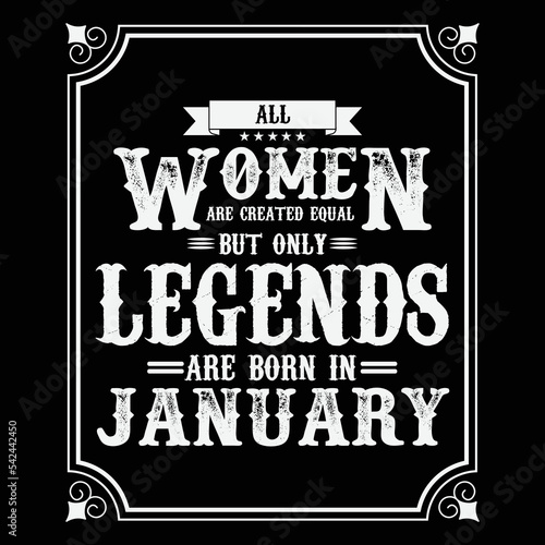 All Women are equal but only legends are born in January, Birthday gifts for women or men, Vintage birthday shirts for wives or husbands, anniversary T-shirts for sisters or brother