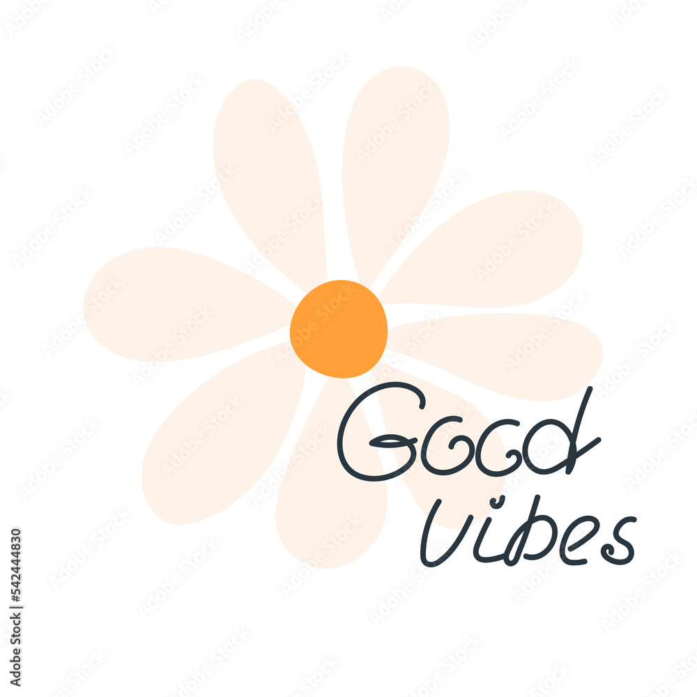 Good vibes poster. The concept of happiness. Cute vector illustration of a flower. Hand drawn daisy. Postcard or print design. Good vibes poster. The concept of happiness. Cute vector illustration of a flower. Hand drawn daisy. Postcard or print design.