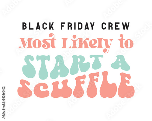 Fotografia Black Friday Crew Start a scuffle quote retro groovy typography sublimation SVG