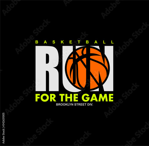 Basketball RUN FOR THE GAME typography, tee shirt graphics, vectors.