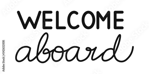 Vector Welcome aboard lettering. Phrase. Marine handwritten text.