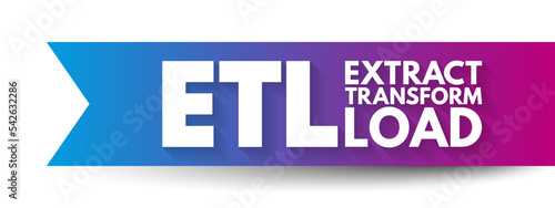 ETL - Extract Transform Load is a three-phase process where data is extracted, transformed and loaded into an output data container, acronym technology concept background
