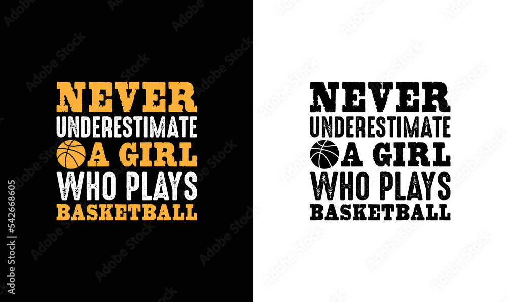 Never Underestimate A Girl Who Plays Basketball, Basketball Quote T shirt design, typography