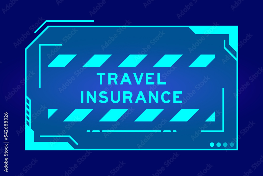 Futuristic hud banner that have word travel insurance on user interface screen on blue background