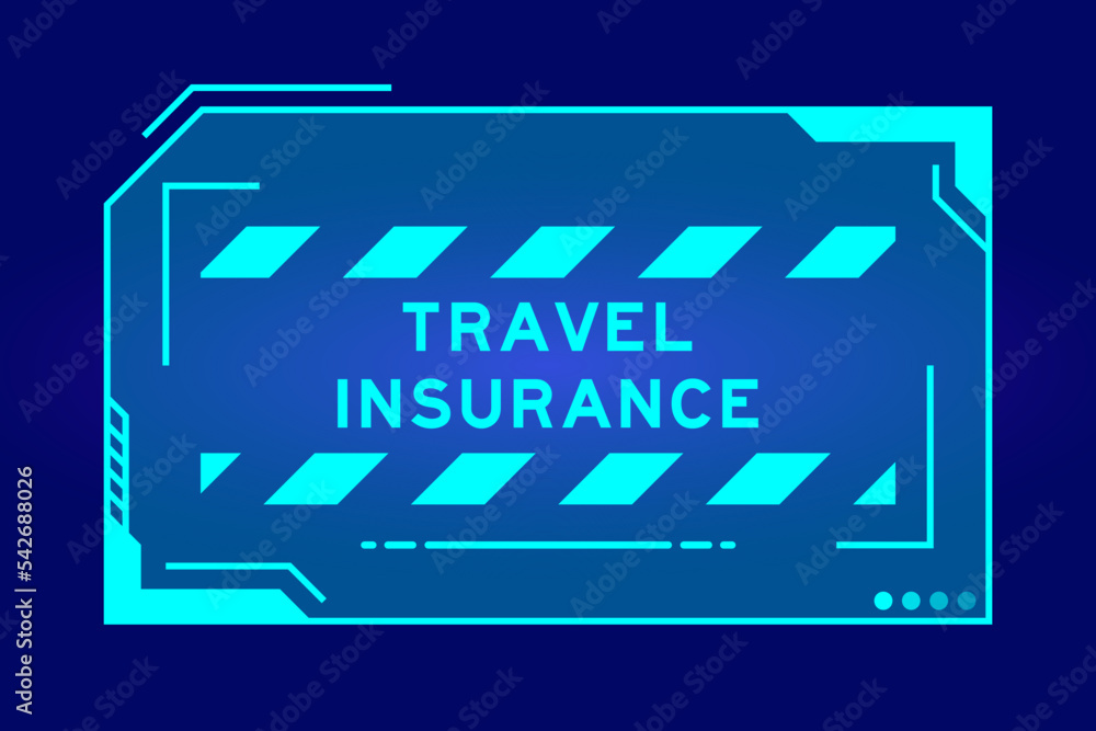 Obraz premium Futuristic hud banner that have word travel insurance on user interface screen on blue background