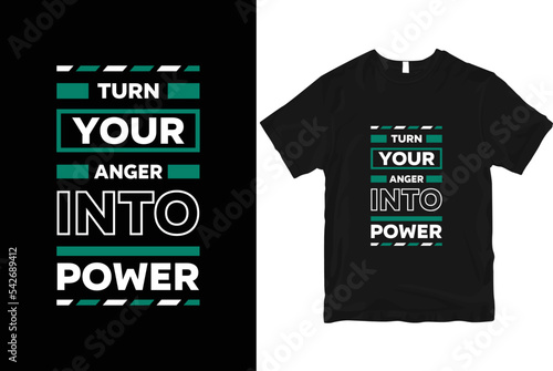 Turn your anger into power geometric motivational stylish and perfect typography t shirt Design