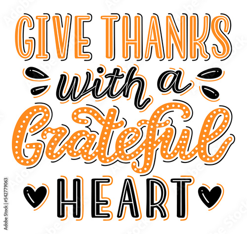 Give thanks with a grateful heart hand drawn lettering phrase poster. EPS 10 vector illustration.