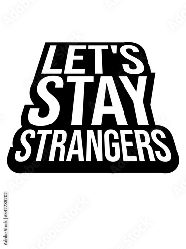lets stay strangers Zitat 