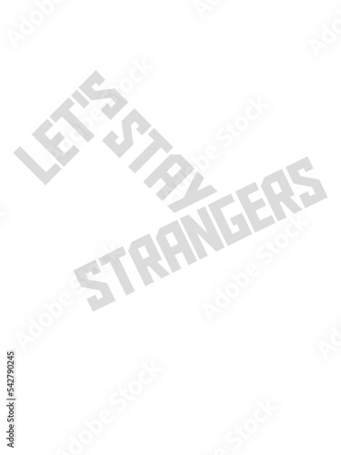 lets stay strangers Zitat 