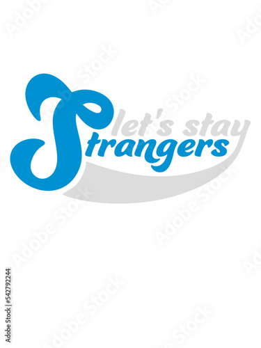 lets stay strangers Zitat 