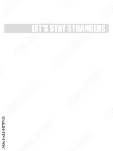 lets stay strangers Zitat 