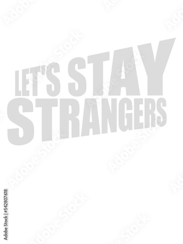 lets stay strangers Zitat 