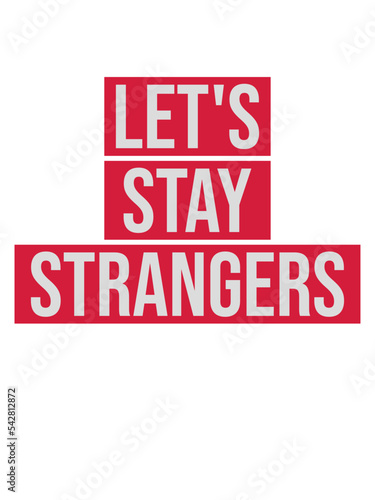 lets stay strangers Zitat 