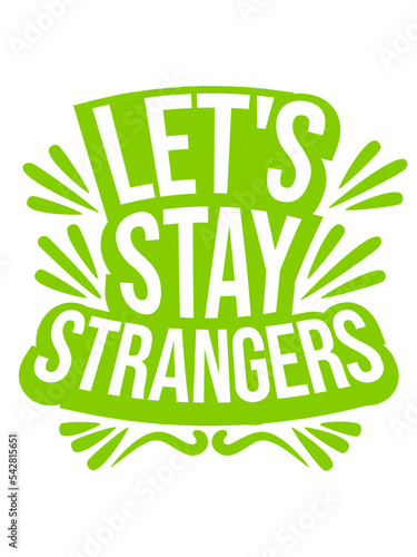 lets stay strangers Zitat 