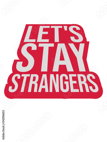 lets stay strangers Zitat 